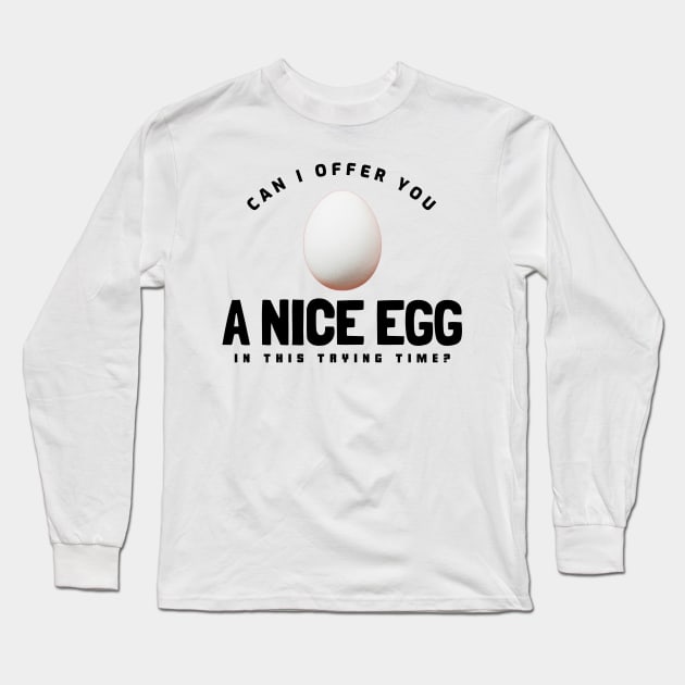 Can I offer you a nice egg in this trying time? Long Sleeve T-Shirt by Popstarbowser